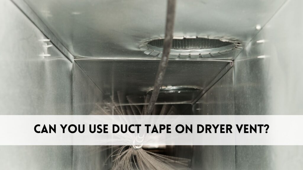 Can you use duct tape on dryer vent