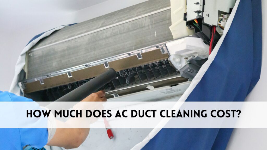 How much does ac duct cleaning cost​?