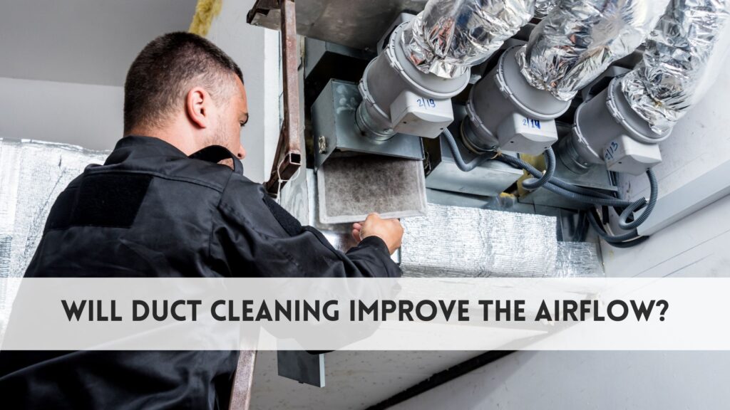 Will duct cleaning improve the airflow