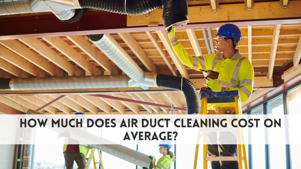 How much does air duct cleaning cost on average