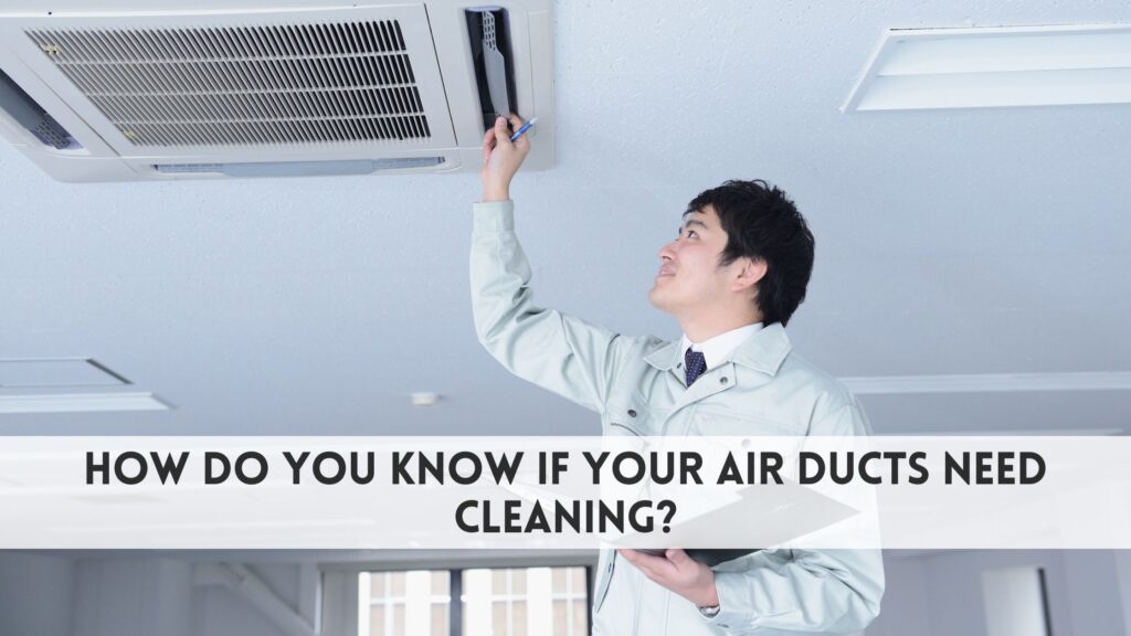How do you know if your air ducts need cleaning