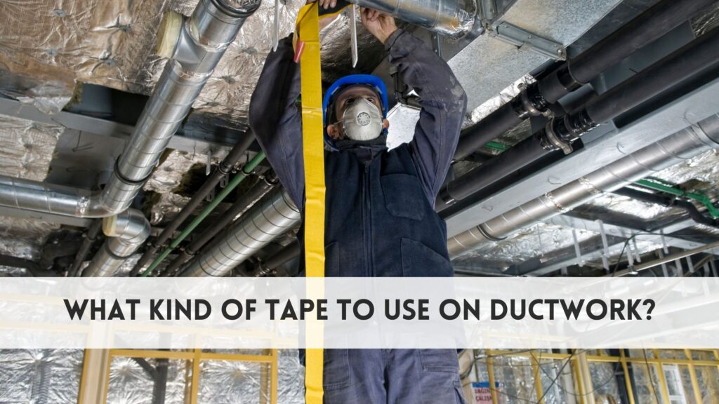 What kind of tape to use on ductwork